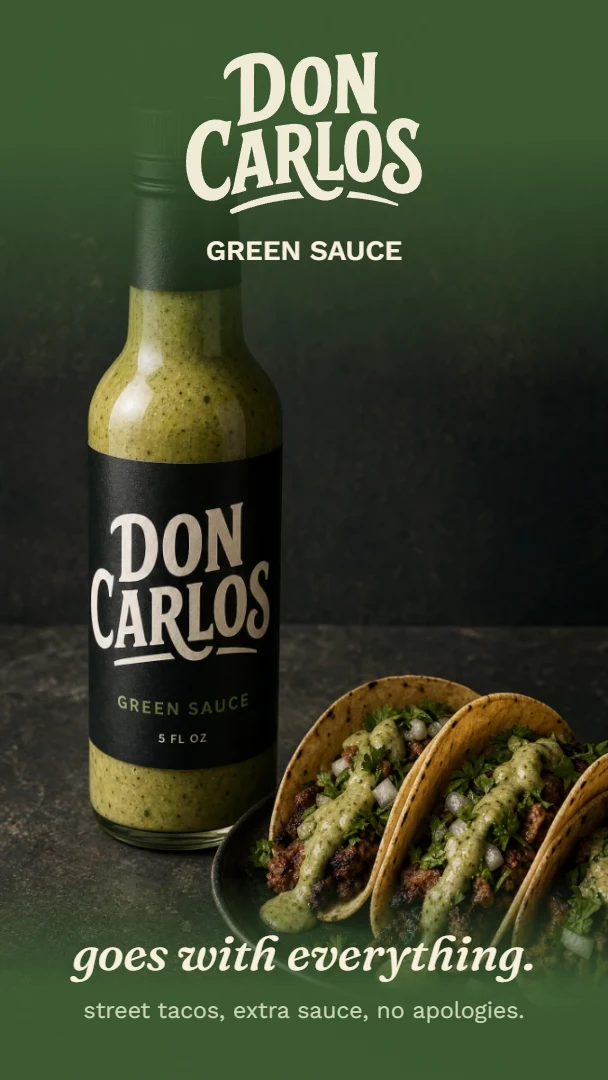 Don Carlos ad: street tacos with Green Sauce, deep green background, goes with everything tagline